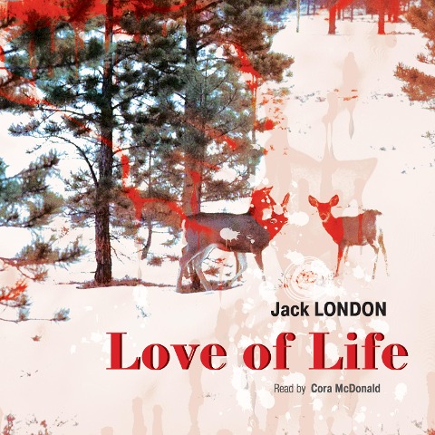 Love of Life - Jack London