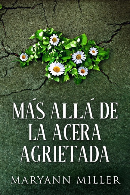 Más Allá De La Acera Agrietada - Maryann Miller