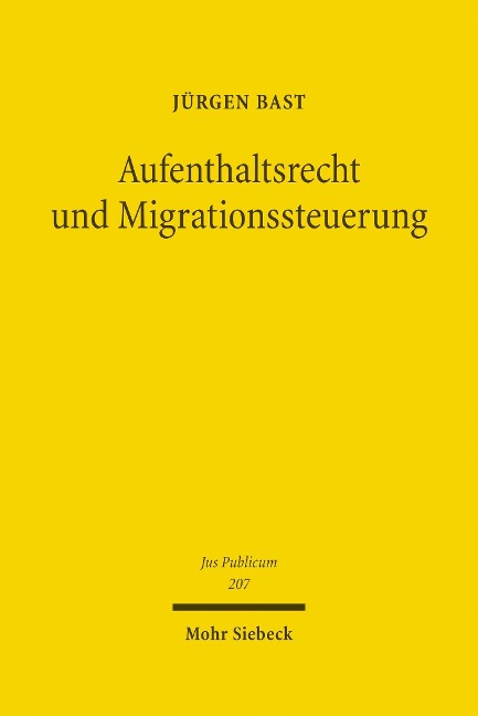 Aufenthaltsrecht und Migrationssteuerung - Jürgen Bast