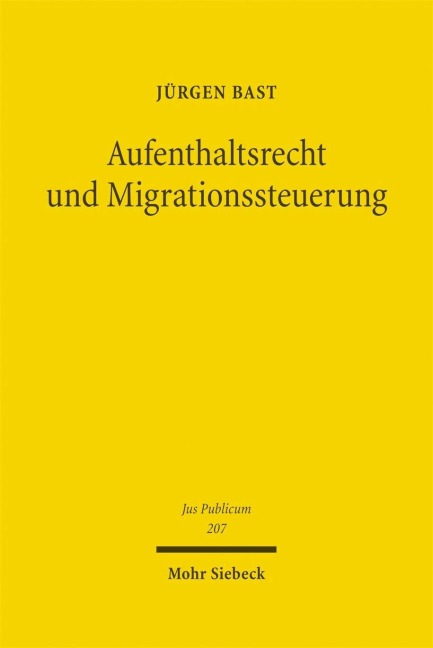 Aufenthaltsrecht und Migrationssteuerung - Jürgen Bast
