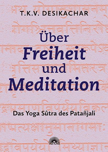 Über Freiheit und Meditation - T. K. V. Desikachar