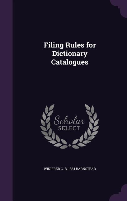 Filing Rules for Dictionary Catalogues - Winifred G. B. 1884 Barnstead