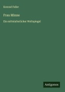 Cover-Bild zum Titel 'Frau Minne' von 'Konrad Falke'