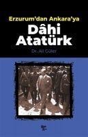 Erzurumdan Ankaraya Dahi Atatürk - Ali Güler