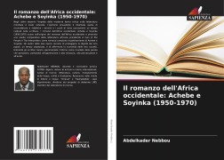Cover-Bild zum Titel 'Il romanzo dell'Africa occidentale: Achebe e Soyinka (1950-1970)' von 'Abdelkader Nebbou'