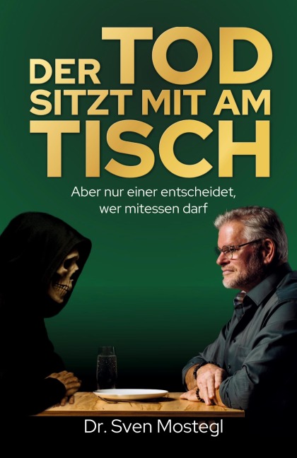 Der Tod sitzt mit am Tisch - Sven Mostegl