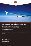 Cover-Bild zum Titel 'Le travail social mondial au Kerala : Évaluer les compétences' von 'Sen Wilson, Jobi Babu'