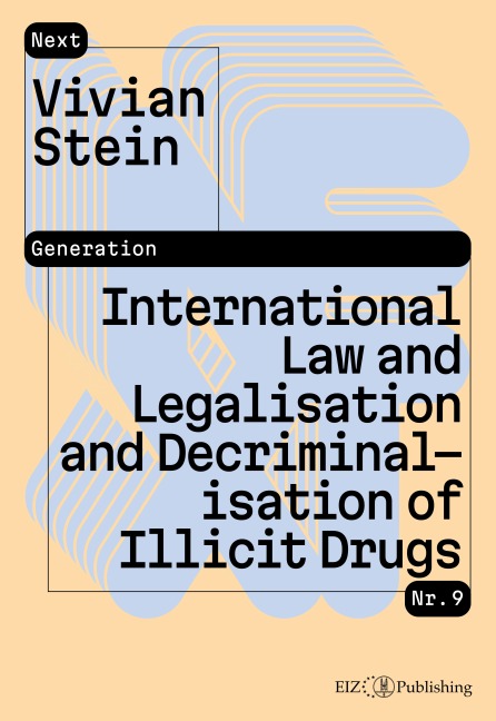 International Law and Legalisation and Decriminalisation of Illicit Drugs - Vivian Stein