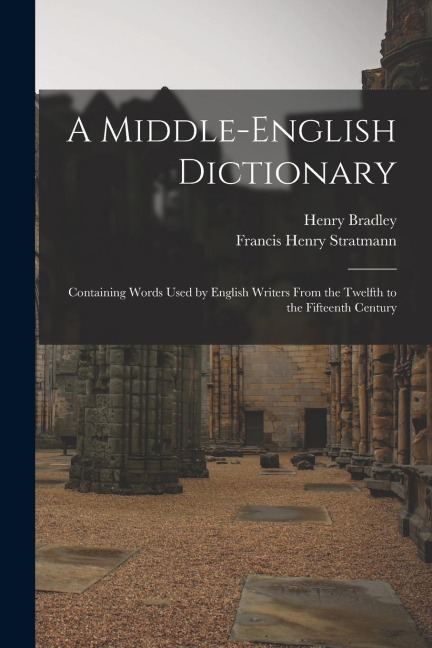 A Middle-English Dictionary - Henry Bradley, Francis Henry Stratmann
