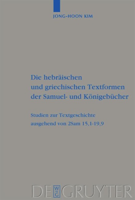 Die hebräischen und griechischen Textformen der Samuel- und Königebücher - Jong-Hoon Kim