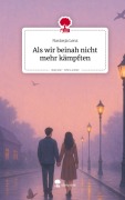 Cover-Bild zum Titel 'Als wir beinah nicht mehr kämpften. Life is a Story - story.one' von 'Nastasja Lenz'