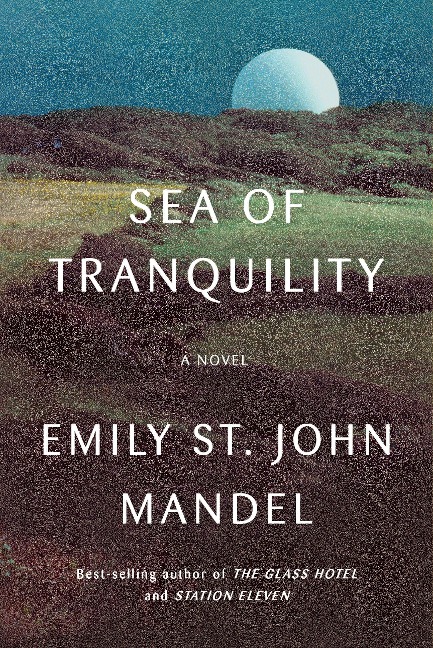 Sea of Tranquility - Emily St John Mandel