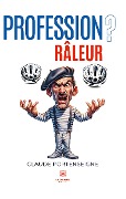 Cover-Bild zum Titel 'Profession? Râleur' von 'Claude Portenseigne'