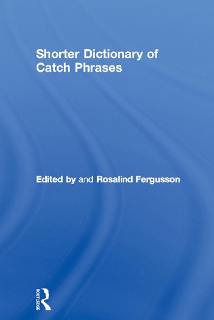 Shorter Dictionary of Catch Phrases - 