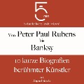 Cover-Bild zum Titel 'Von Peter Paul Rubens bis Banksy' von 'Jürgen Fritsche, Minuten Biografien, Minuten'