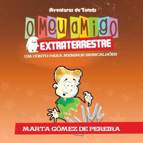 O meu amigo extraterrestre - Marta Gómez de Pereira