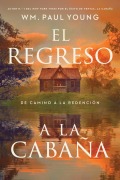 Cover-Bild zum Titel 'El Regreso a la Cabaña (Return to the Shack)' von 'Wm Paul Young'