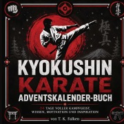 Cover-Bild zum Titel 'Kyokushin Karate Adventskalender-Buch' von 'T. K. Falken'