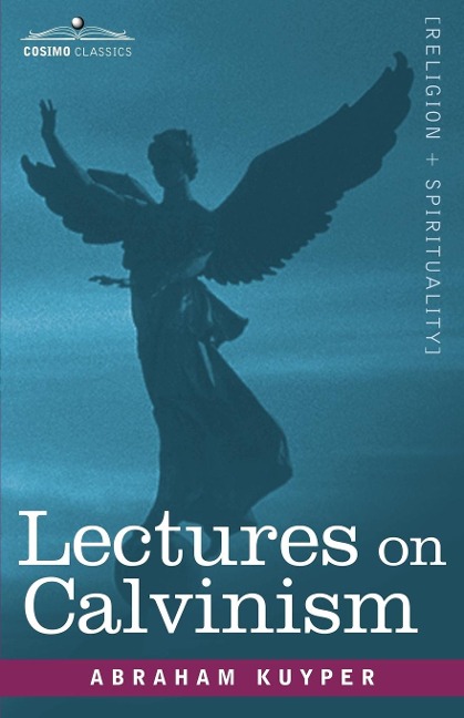 Lectures on Calvinism - Abraham Kuyper