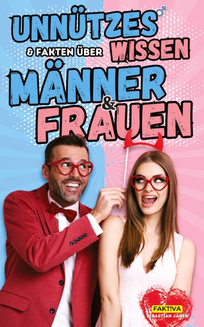 Unnützes Wissen & Fakten über Männer und Frauen - Sebastian Jäger