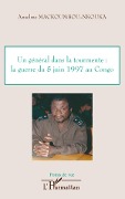 Cover-Bild zum Titel 'Un général dans la tourmente: la guerre du 5 juin 1997 au Congo' von 'Anselme Mackoumbou-Nkouka'
