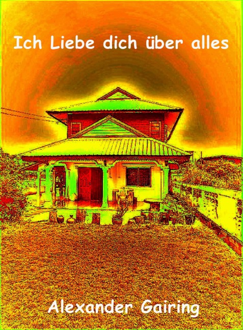 Ich Liebe dich über alles - Alexander Gairing