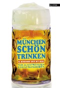 Cover-Bild zum Titel 'München schön trinken' von 'Austrofred, Jo Lendle, Anna Jung, Wolfgang Dietl, Zoë Beck'