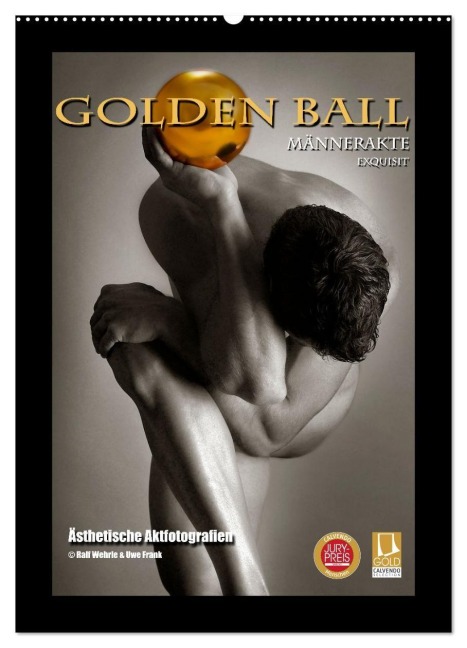Golden Ball Männerakte exquisit (Wandkalender 2026 DIN A2 hoch), CALVENDO Monatskalender - Ralf Wehrle & Uwe Frank (Black&White Fotodesign)