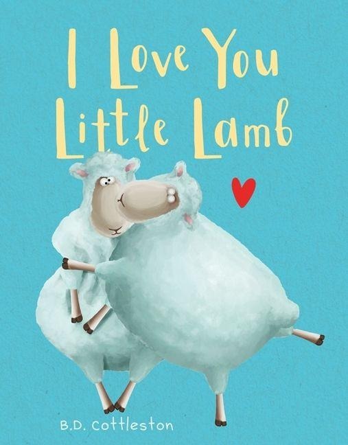 I Love You Little Lamb - B D Cottleston