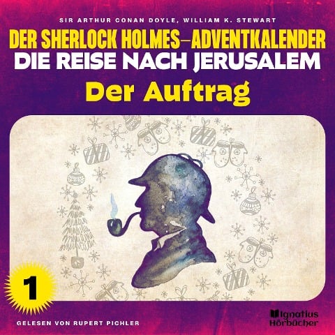 Der Auftrag (Der Sherlock Holmes-Adventkalender - Die Reise nach Jerusalem, Folge 1) - Arthur Conan Doyle, William K. Stewart