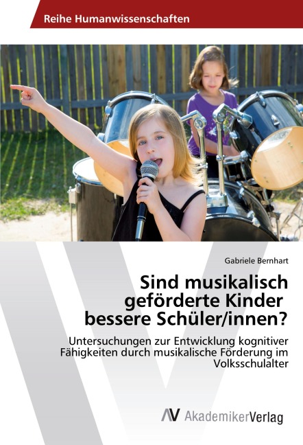 Sind musikalisch geförderte Kinder bessere Schüler/innen? - Gabriele Bernhart