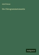 Cover-Bild zum Titel 'Die Chirogrammatomantie' von 'Adolf Henze'