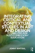 Cover-Bild zum Titel 'Integrating Critical and Contextual Studies in Art and Design' von 'Jenny Rintoul'