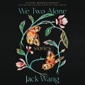 Cover-Bild zum Titel 'We Two Alone Lib/E: Stories' von 'Jack Wang'