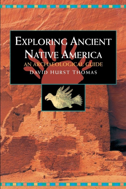 Exploring Ancient Native America - David Hurst Thomas