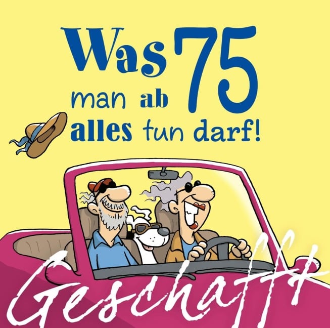 Geschafft: Was man ab 75 alles tun darf! - Michael Kernbach