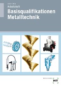 Cover-Bild zum Titel 'Arbeitsheft Basisqualifikationen Metalltechnik' von 'Volker Lindner, Silke Blome'