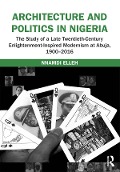 Cover-Bild zum Titel 'Architecture and Politics in Nigeria' von 'Nnamdi Elleh'