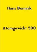 Cover-Bild zum Titel 'Atomgewicht 500' von 'Hans Dominik'