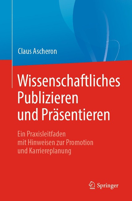 Wissenschaftliches Publizieren und Präsentieren - Claus Ascheron