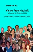 Cover-Bild zum Titel 'Vision Freundschaft' von 'Bernhard Ka'