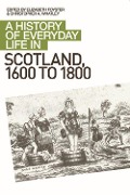 Cover-Bild zum Titel 'A History of Everyday Life in Scotland, 1600 to 1800' von ''