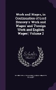 Cover-Bild zum Titel 'Work and Wages, in Continuation of Lord Brassey's 'Work and Wages' and 'Foreign Work and English Wages'; Volume 2' von 'Sydney John Chapman, Thomas Brassey Brassey'