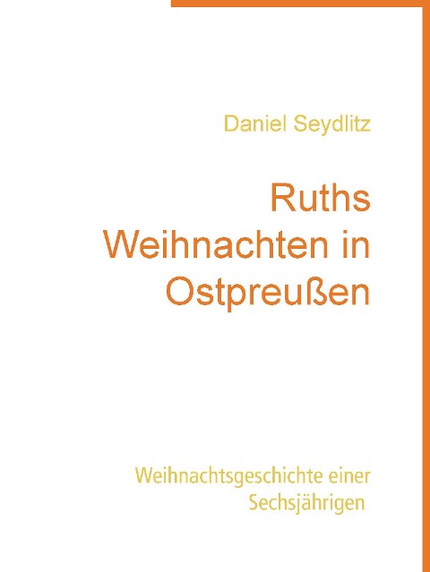 Ruths Weihnachten in Ostpreußen - Daniel Seydlitz