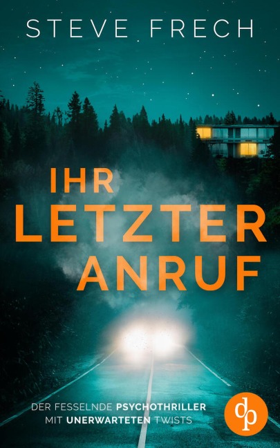 Ihr letzter Anruf | Der fesselnde Psychothriller mit unerwarteten Twists - Steve Frech