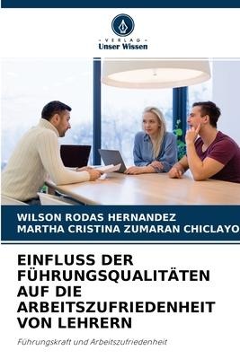 Einfluss Der Führungsqualitäten Auf Die Arbeitszufriedenheit Von Lehrern - Wilson Rodas Hernández, Martha Cristina Zumaran Chiclayo
