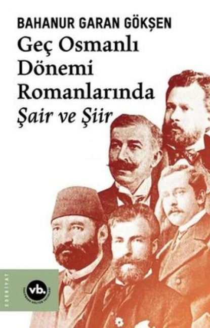 Gec Osmanli Dönem Romanlarinda Sair ve Siir - Bahanur Garan Göksen