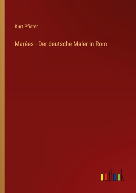 Marées - Der deutsche Maler in Rom - Kurt Pfister