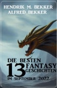 Cover-Bild zum Titel 'Die besten 13 Fantasy-Geschichten im September 2022' von 'Alfred Bekker, Hendrik M. Bekker'