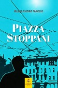 Cover-Bild zum Titel 'Piazza Stoppani' von 'Alessandro Vaglio'